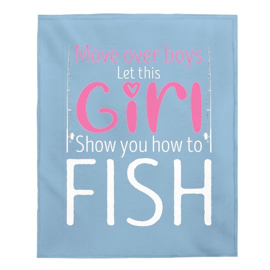 Move Over Boys Let This Girl Show You How To Fish Classic Baby Blanket