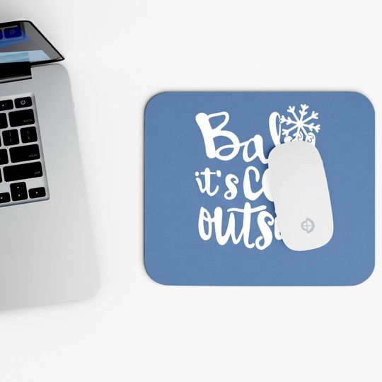 Baby It's Cold Outside Mouse Pads