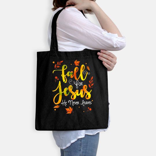 Fall For God He Never Leaves Tote Bag