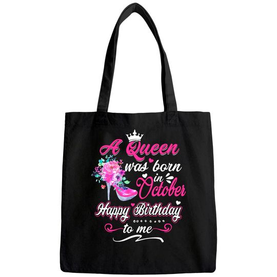 Happy Birthday To Me! A Queen Was Born In October Birthday Tote Bag