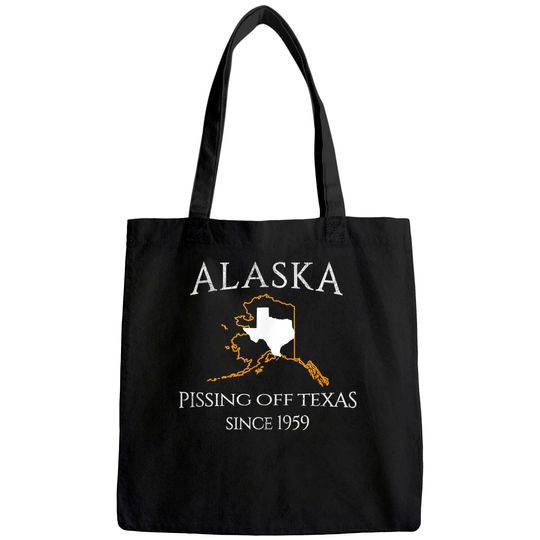 Alaska Pissing Off Texas Since 1959 Size State Tote Bag