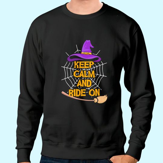 Keep Calm And Ride On Halloween Sweatshirt