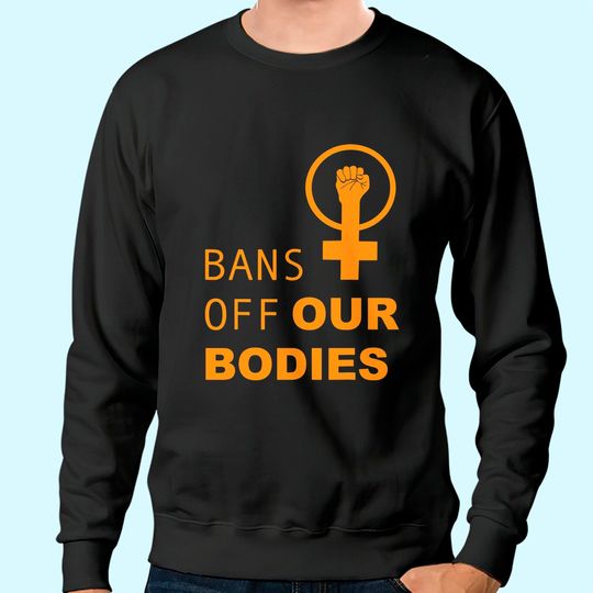 Bans Off Our Bodies Sweatshirt