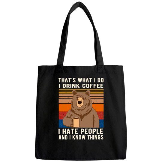 That's What I Do I Drink Coffee I Hate People And I Know Things Tote Bag