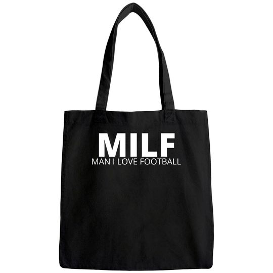 Milf Man I Love Football for the Football Fan Tote Bag