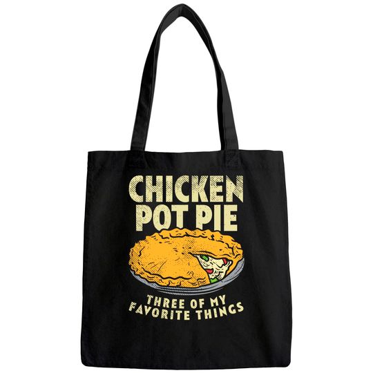 Crust Pastry Pun Chicken Pot Pie Three Of My Favorite Things Tote Bag