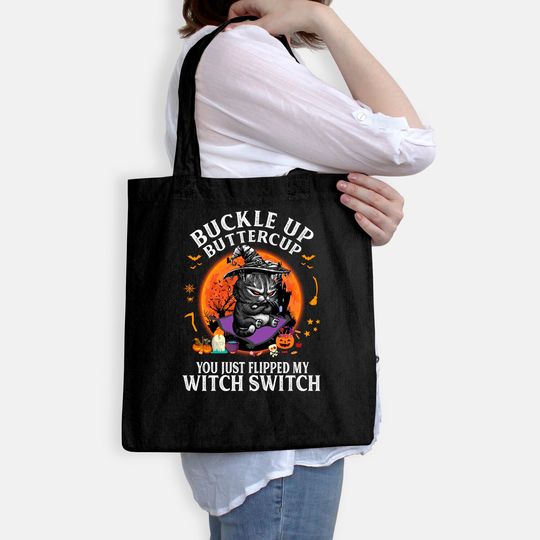 Buckle Up Buttercup You Just Flipped My Witch Tote Bag