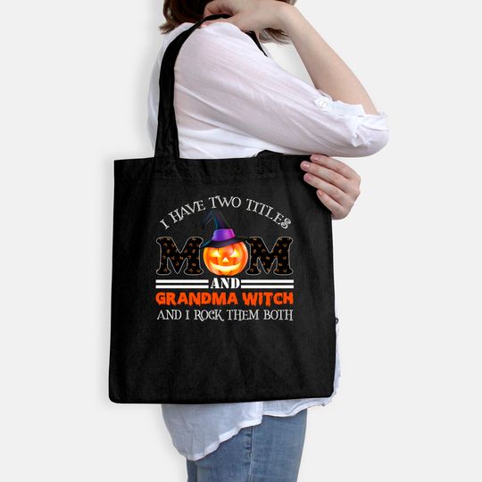 I Have Two Titles Mom And Grandma Witch And I Rock Them Both Tote Bag