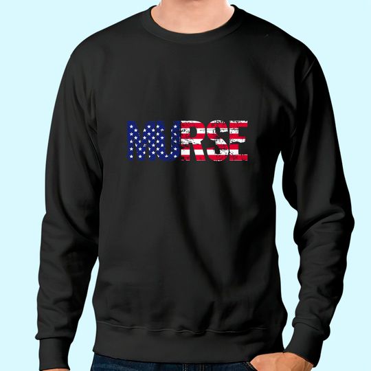 Murse Male Nurse USA American Flag Patriotic RN Gift Sweatshirt