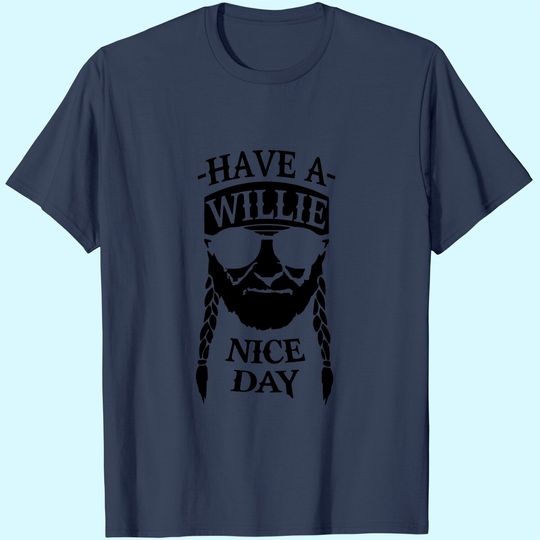 Have A Willie Nice Day T-Shirt