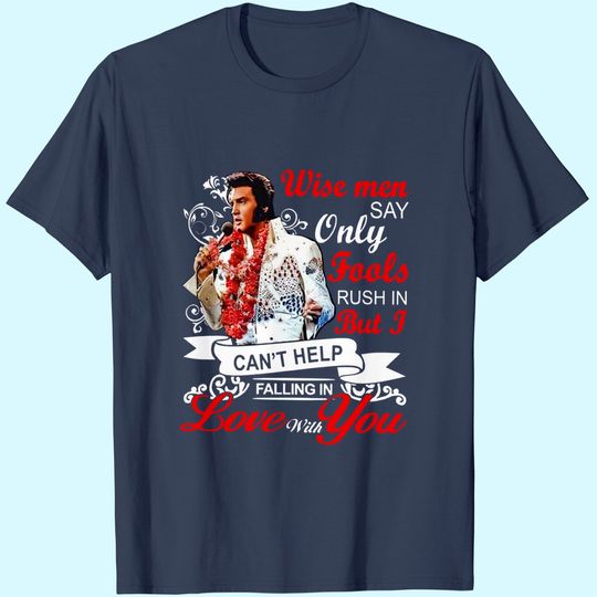 Elvis Presley Falling In  Love With You T Shirt