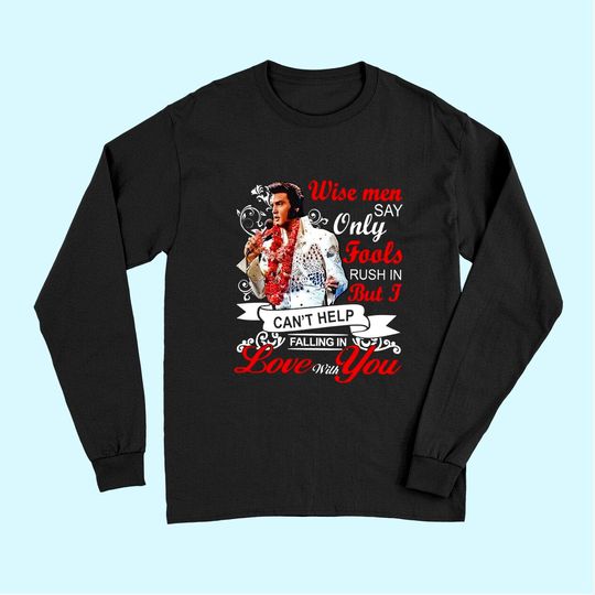 Elvis Presley Falling In  Love With You Long Sleeve