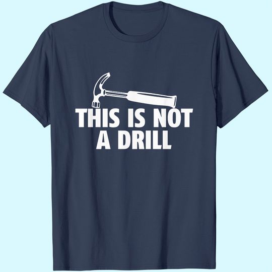 Discover Sarcastic Adult T Shirt, This is Not A Drill Tee, Funny T Shirt