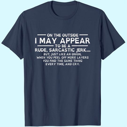 I May Appear Rude Sarcastic Graphic Novelty Offensive Funny T Shirt