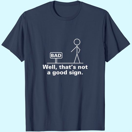 Well That's Not A Good Sign Retro Humor Teens Novelty Sarcastic Funny T Shirt