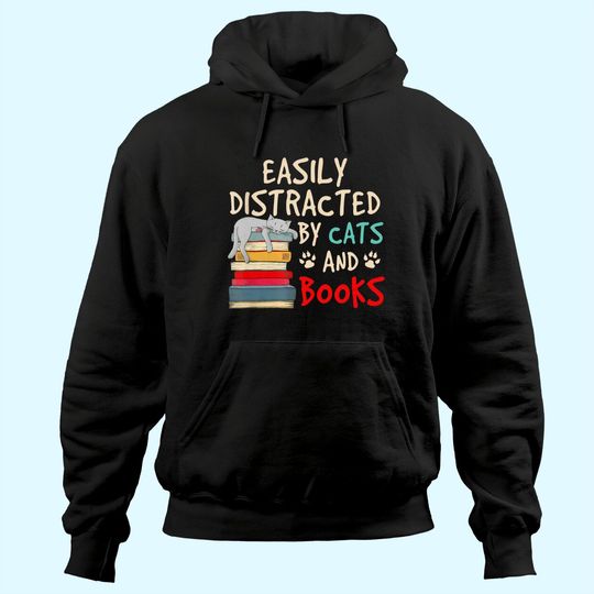 Easily Distracted by Cats and Books - Cat & Book Lover Hoodie