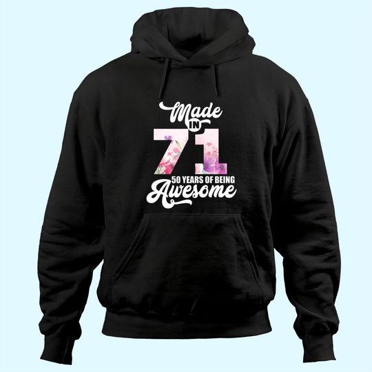 Made In 71 50 Years of Being Awesome 50th Birthday Hoodie