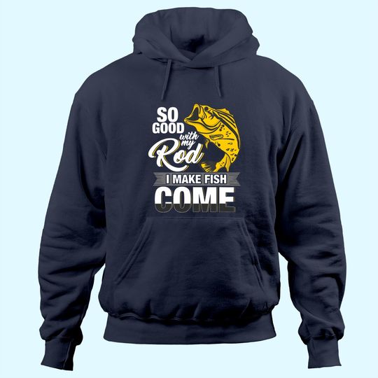 Discover So Good With My Rod I Make Fish Come - Fly Fishing Hoodie