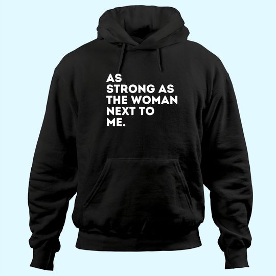 Discover As Strong As The Woman Next To Me - Feminism Feminist Hoodie