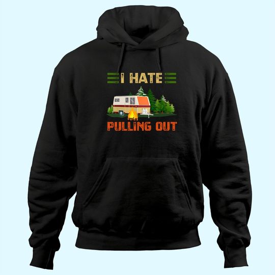 Discover I Hate Pulling Out Hoodie Travel Trailer RV Van