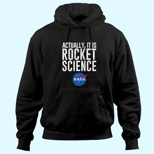 Discover Actually, It Is Rocket Science  - NASA Space Hoodie