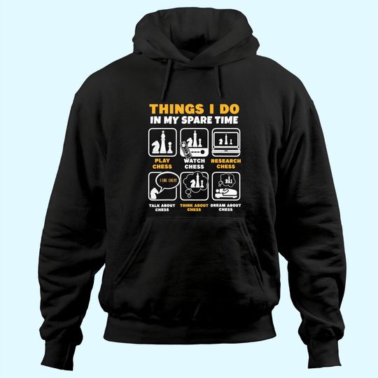 Discover Chess Player Things I Do In My Spare Time Hoodie