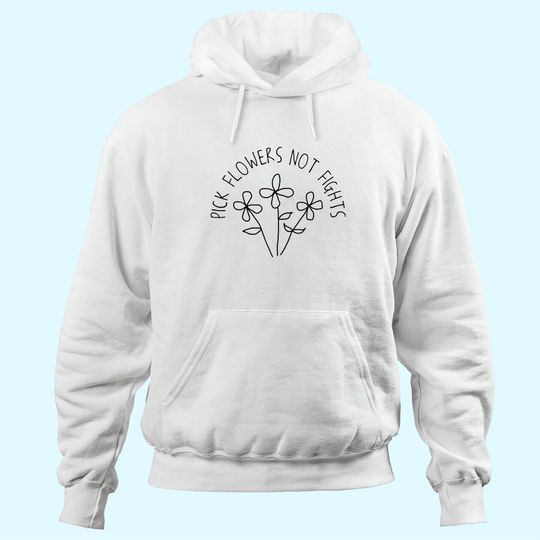 Discover Pick Flowers Not Fights Stop Bullying Peace Quote Hoodie