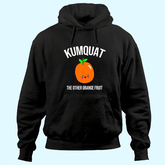 Kumquat The Other Orange Fruit Hoodie