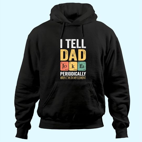 I TELL DAD JOKES PERIODICALLY Hoodie