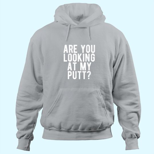 Discover Are You Looking At My Putt? Hoodie Funny Golf Golfing Tee