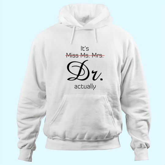 Discover It's Miss Ms Mrs Dr Actually Hoodie