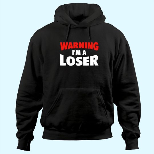 Discover Warning I'm A Loser Hoodie