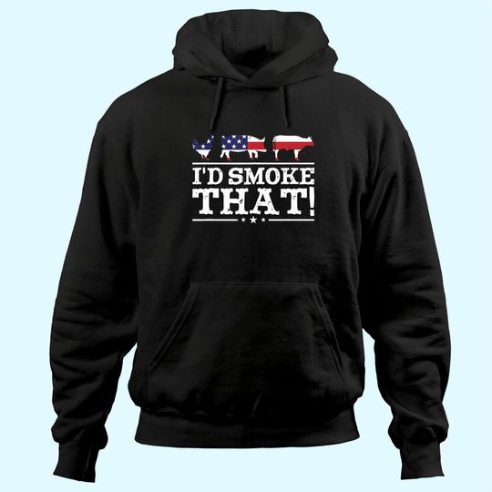 Funny BBQ Hoodie I'd Smoke That Meat Pitmaster Grill Gift Hoodie