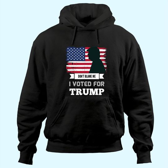 Discover Don't Blame Me I Voted For Trump Distressed Vintage Flag Hoodie