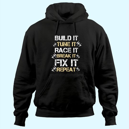 Build It Tune It Race It Break It Fix It Repeat Car Racing Hoodie