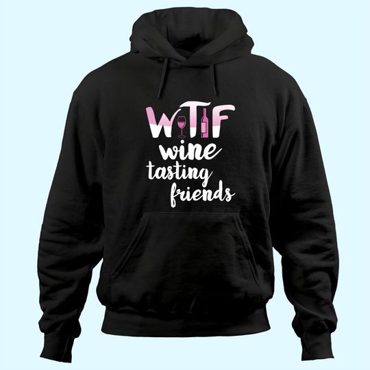 Discover Wine Lover Gift Funny WTF Wine Tasting Friends Drinking Wine Hoodie