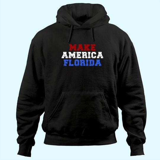 Discover Make America Florida Hoodie