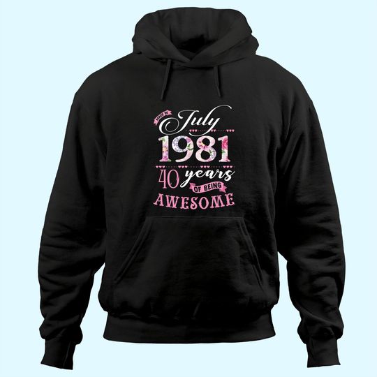 40th Birthday Floral Gift for Womens Born in July 1981 Hoodie