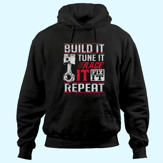 Discover Build It Tune It Race It Fix It Repeat Car Drag Racing Hoodie