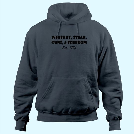 Discover Whiskey Steak Guns and Freedom Est 1776 Hoodie