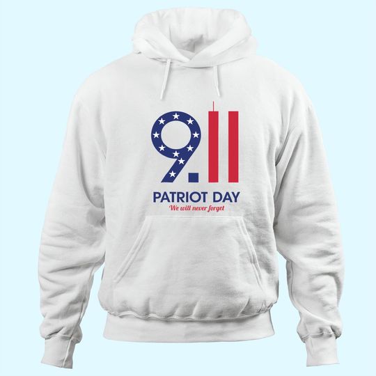 Discover Patriot Day 9.11  We Will Neuer Forget Hoodie
