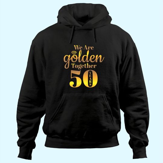 We Are Together - 50 Years - 50th Anniversary Wedding Gift Hoodie