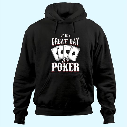Discover It Is A Great Day For Poker Game Playing Card Hoodie