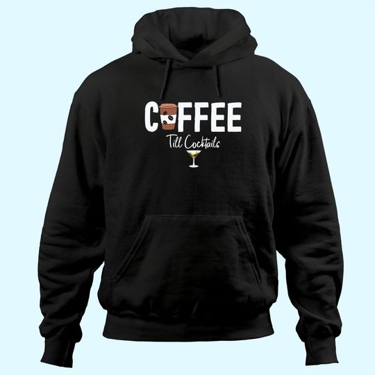 Discover COFFEE till Cocktails Drink 'Til the Party Caffeine Party Hoodie