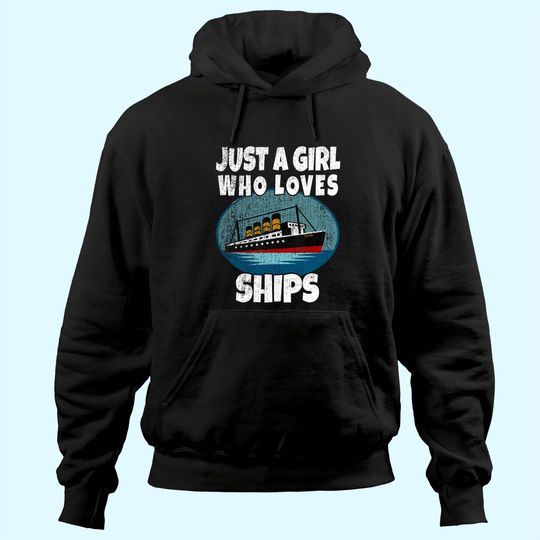Ship Just A Girl Who Loves Ships Boat Titanic Hoodie