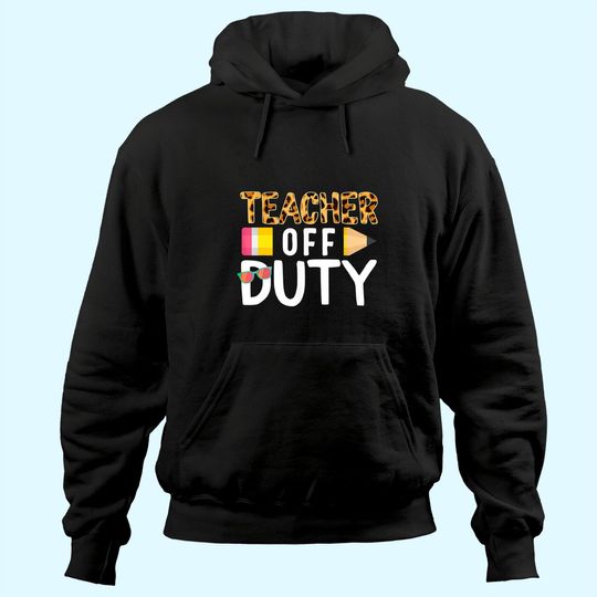 Discover Teacher Off Duty Happy Last Day Of School Teacher Summer Hoodie
