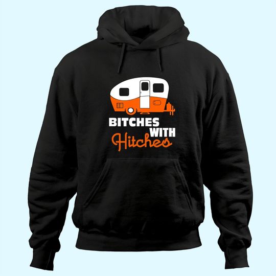 Discover Funny Camping Hoodie Bitches With Hitches