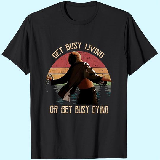 The Shawshank Redemption  Andy Dufresne Get Busy Living Or Get Busy Dying Circle Unisex Tshirt