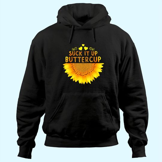Discover Suck It Up Buttercup Sunflower Hoodie