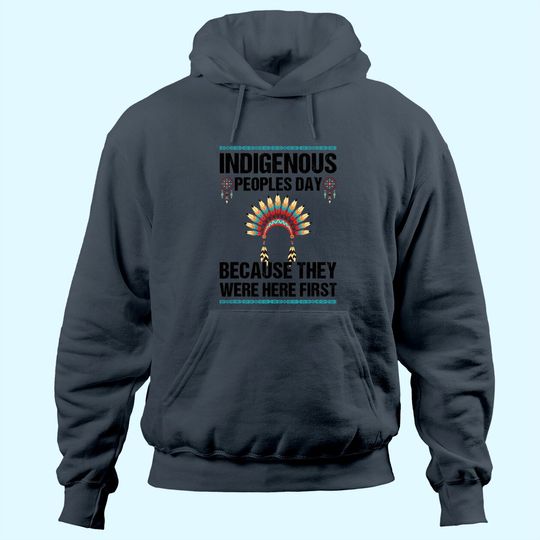 Discover Indigenous People's Day They Were Here First Not Columbus Hoodie
